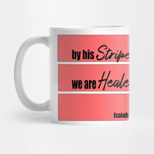 By his stripes we are healed Mug